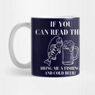 If You Can Read This Bring Me A Fishing And Cold Beer! Mug